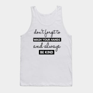 Don't Forget To Wash Your Hands And Always Be Kind Instruction Tank Top